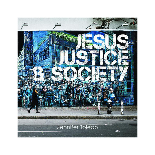 Jesus, Justice & Society - by Jennifer Toledo (Digital Download)